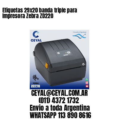 Etiquetas 29×20 banda triple para Impresora Zebra ZD220