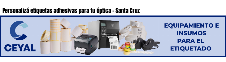 Personalizá etiquetas adhesivas para tu óptica - Santa Cruz