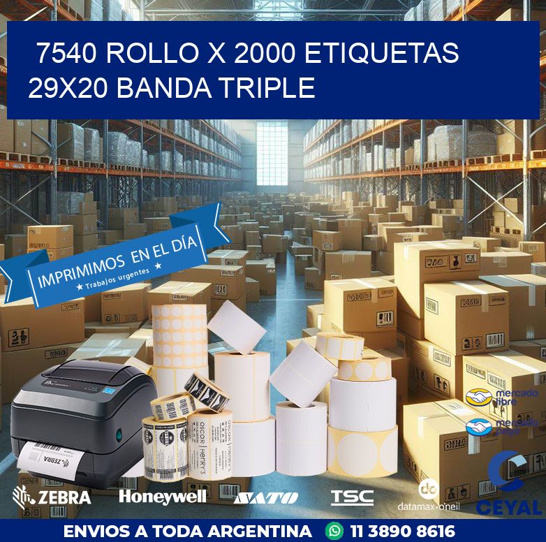 7540 ROLLO X 2000 ETIQUETAS 29X20 BANDA TRIPLE