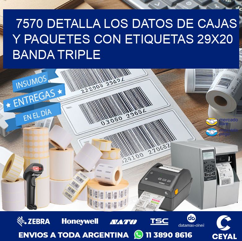7570 DETALLA LOS DATOS DE CAJAS Y PAQUETES CON ETIQUETAS 29X20 BANDA TRIPLE